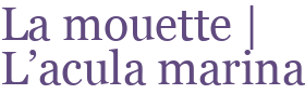 La mouette | L'acula marina