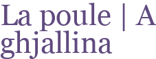 La poule | A ghjallina