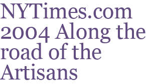 NYTimes.com 2004 Along the road of the Artisans