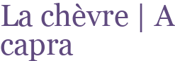 La chèvre | A capra