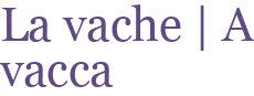 La vache | A vacca
