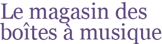 Le magasin des boîtes à musique