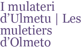 I mulateri d'Ulmetu | Les muletiers d'Olmeto